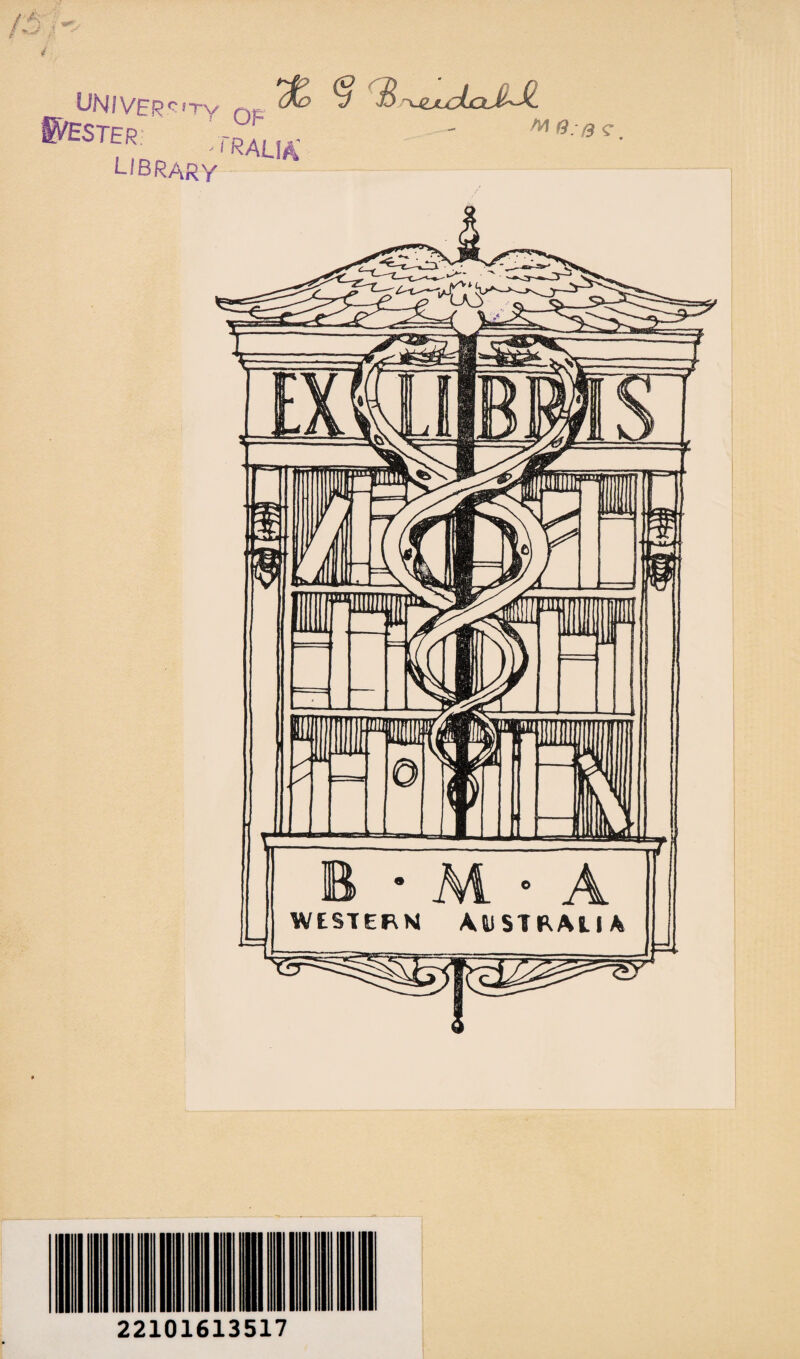 4 /*> UNIVERSITY np LIBRARY $■? ^ ii uijLcLoJi~-k M Q:8 C B • M 6 A WESTERN AUSTRALIA 22101613517