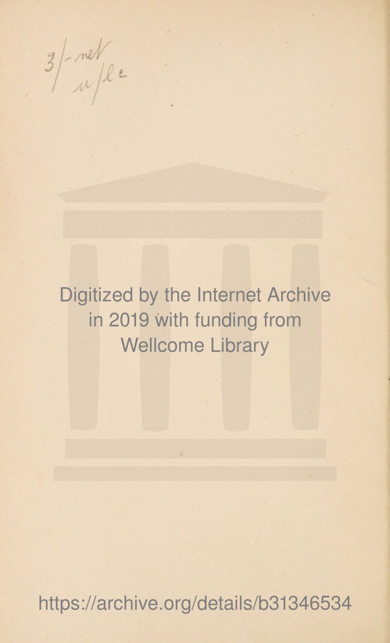 Digitized by the Internet Archive in 2019 with funding from Wellcome Library https://archive.org/details/b31346534