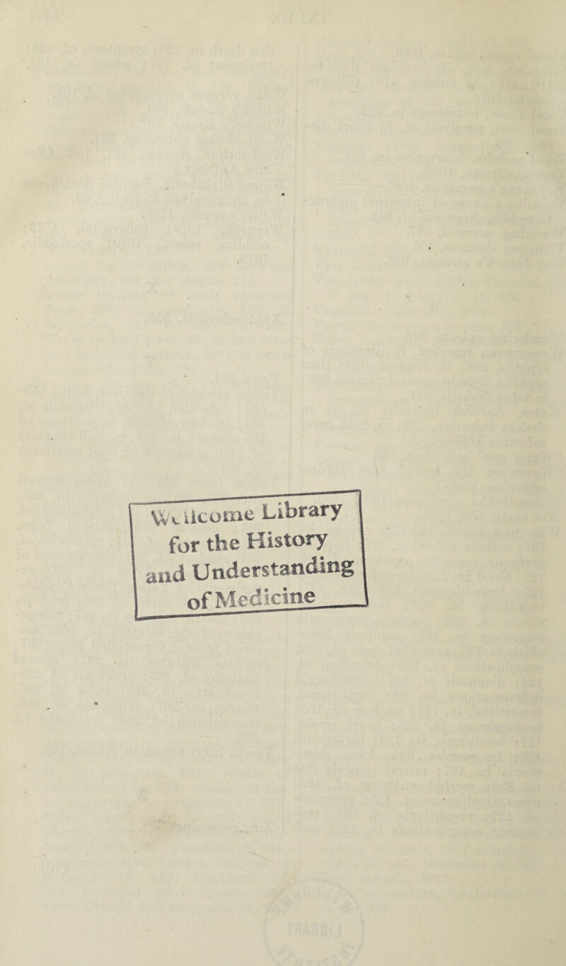 Vv v ilcome Library for the History and Understanding of Medicine