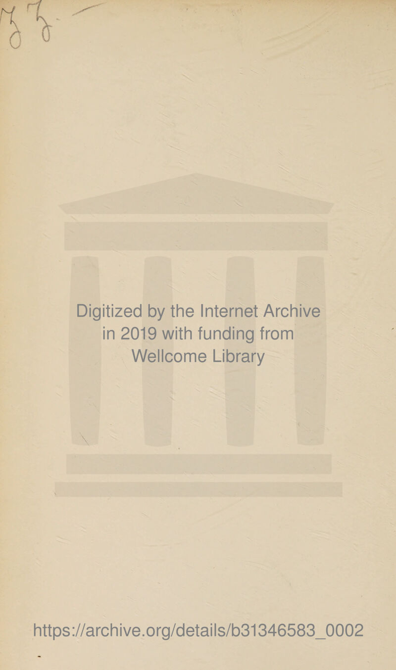 Digitized by the Internet Archive in 2019 with funding from Wellcome Library https://archive.org/details/b31346583_0002