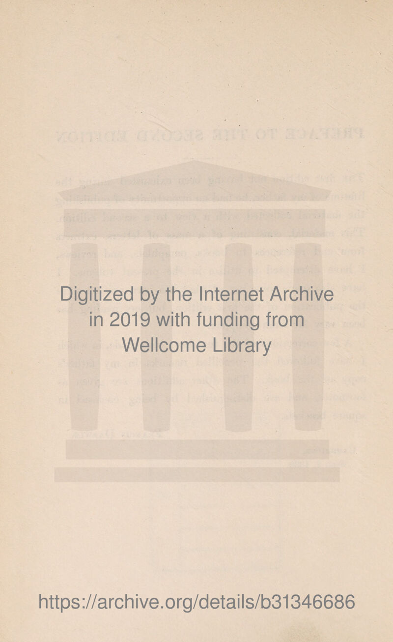 Digitized by the Internet Archive in 2019 with funding from Wellcome Library https://archive.org/details/b31346686