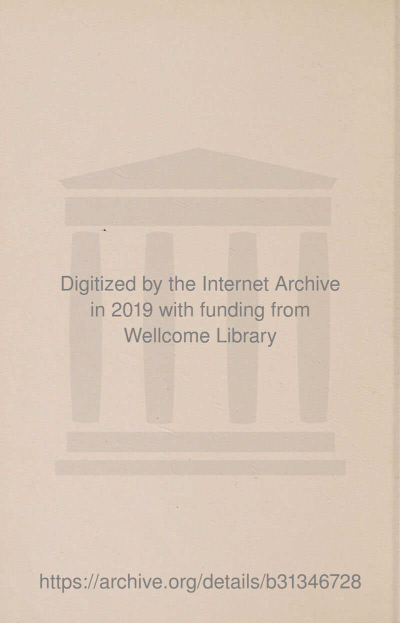 Digitized by the Internet Archive in 2019 with funding from Wellcome Library https://archive.org/details/b31346728