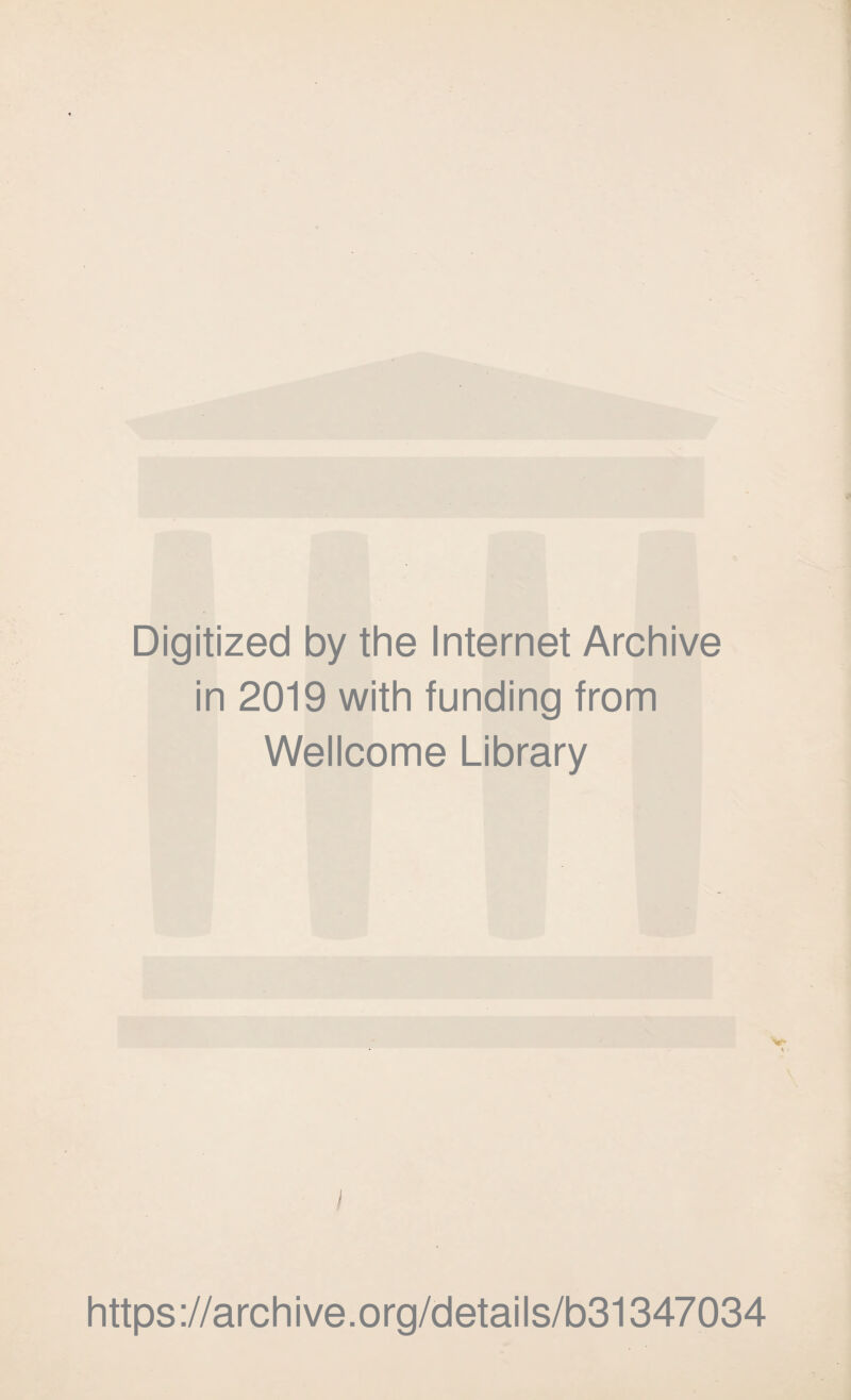 Digitized by the Internet Archive in 2019 with funding from Wellcome Library https://archive.org/details/b31347034