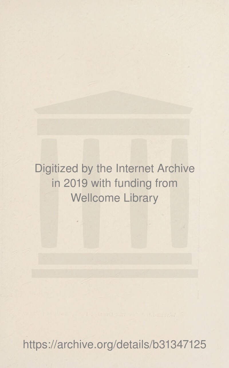 Digitized by the Internet Archive in 2019 with funding from Wellcome Library https://archive.org/details/b31347125