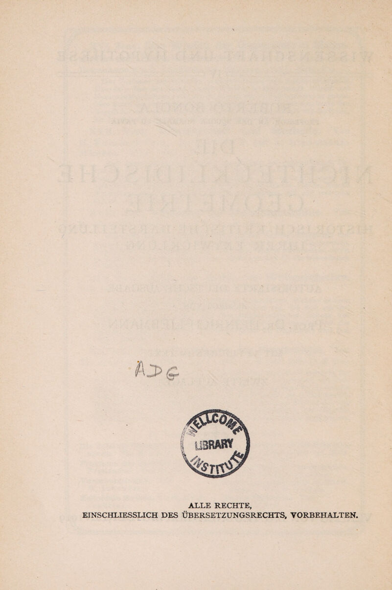 ALLE RECHTE, EINSCHLIESSLICH DES ÜBERSETZUNGSRECHTS, VORBEHALTEN.
