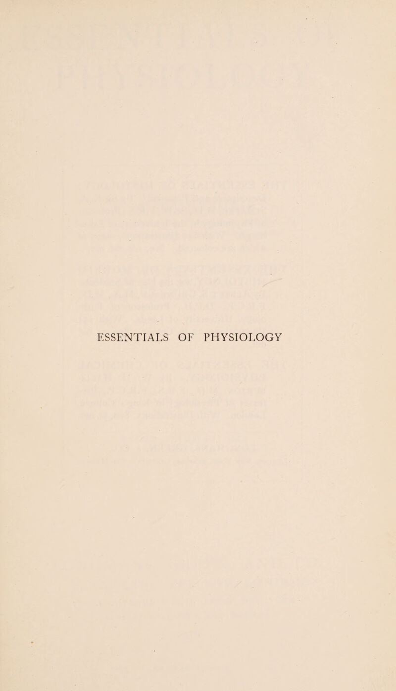 ESSENTIALS OF PHYSIOLOGY