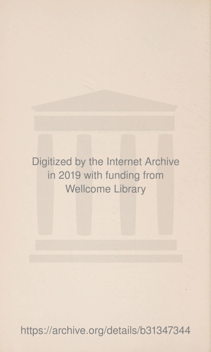 Digitized by the Internet Archive in 2019 with funding from Wellcome Library https://archive.org/details/b31347344