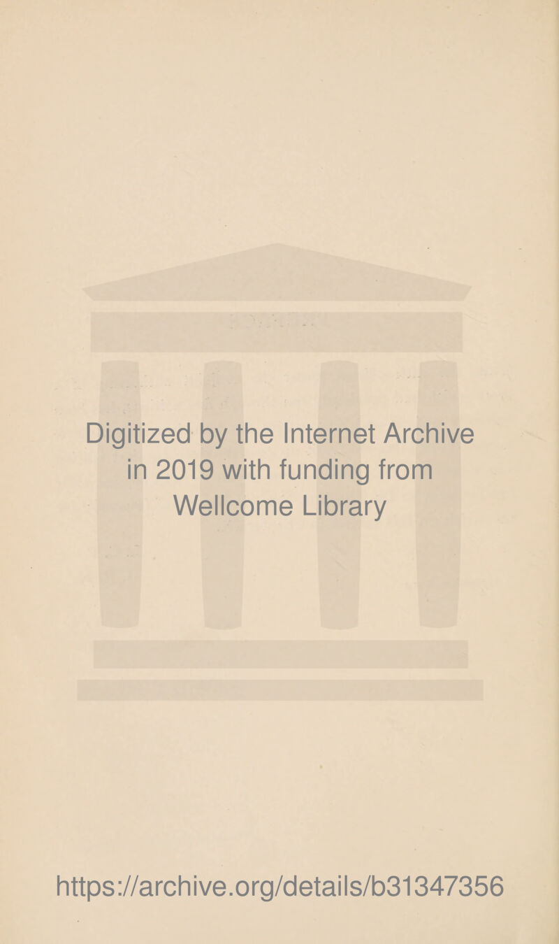 Digitized by the Internet Archive in 2019 with funding from Wellcome Library https://archive.org/details/b31347356