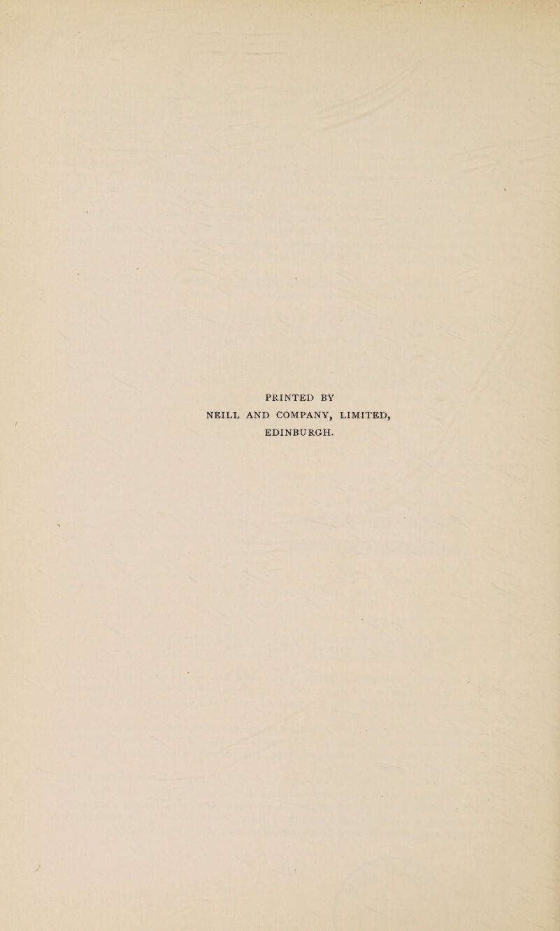 PRINTED BY NEILL AND COMPANY, LIMITED, EDINBURGH.