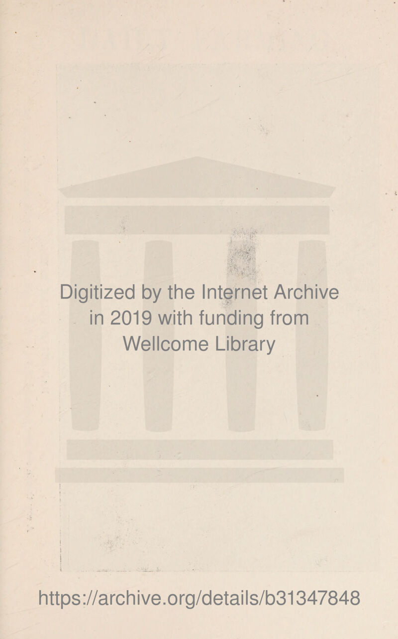 Digitized by the Internet Archive in 2019 with funding from Wellcome Library https://archive.org/details/b31347848