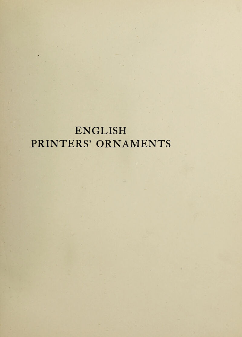 ENGLISH PRINTERS’ ORNAMENTS