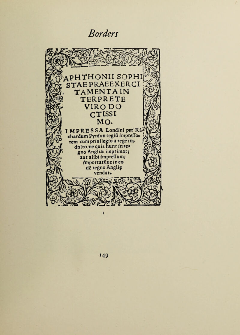 APHTHONII SOPHl'i STAE PRAEEXERCI tamentain TERPRETE VIRO DO CTISSI MO. I MPRESSA Londinl per'Rfa chardunvPynfon regiu fmpreffo* tem cumpriuilegioaregein* dtilto/ne quis nunc in res gno Angliae imprimat; aut alibi impreffum/ fmpovtatuueineo de regno Anglif vendat* i