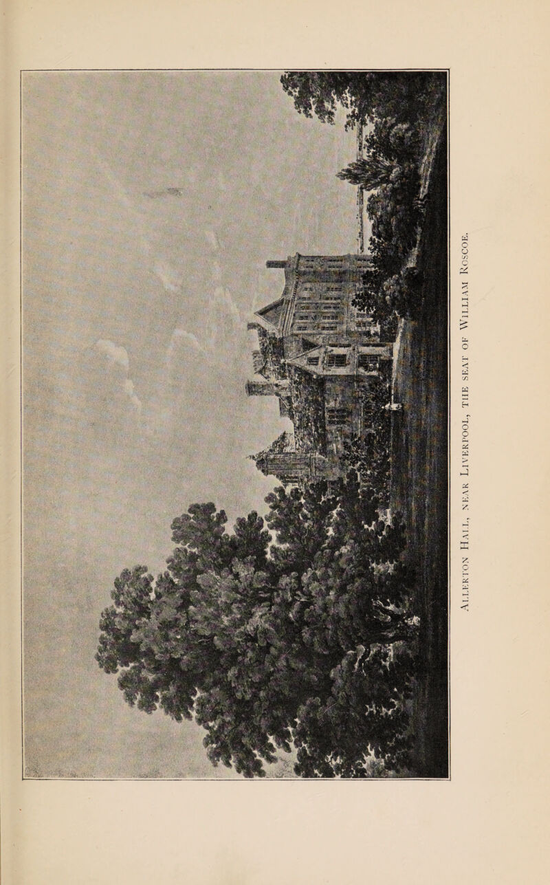. .■■■■■' ^ „ ' i ■ ■ • r. ’ « : Allerton Hai.l, near Liverpool, the seat of William Roscoe.