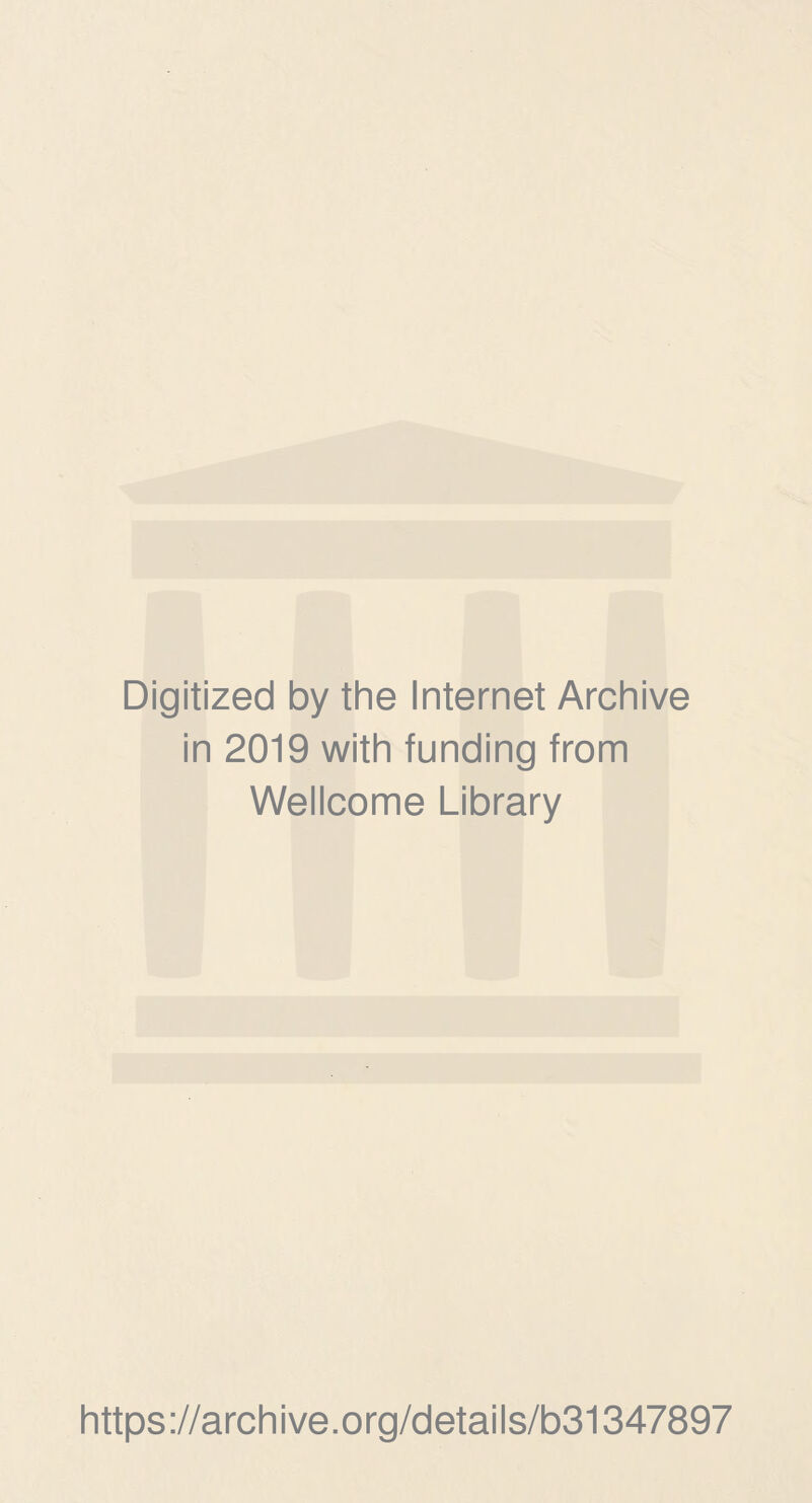 Digitized by the Internet Archive in 2019 with funding from Wellcome Library https://archive.org/details/b31347897