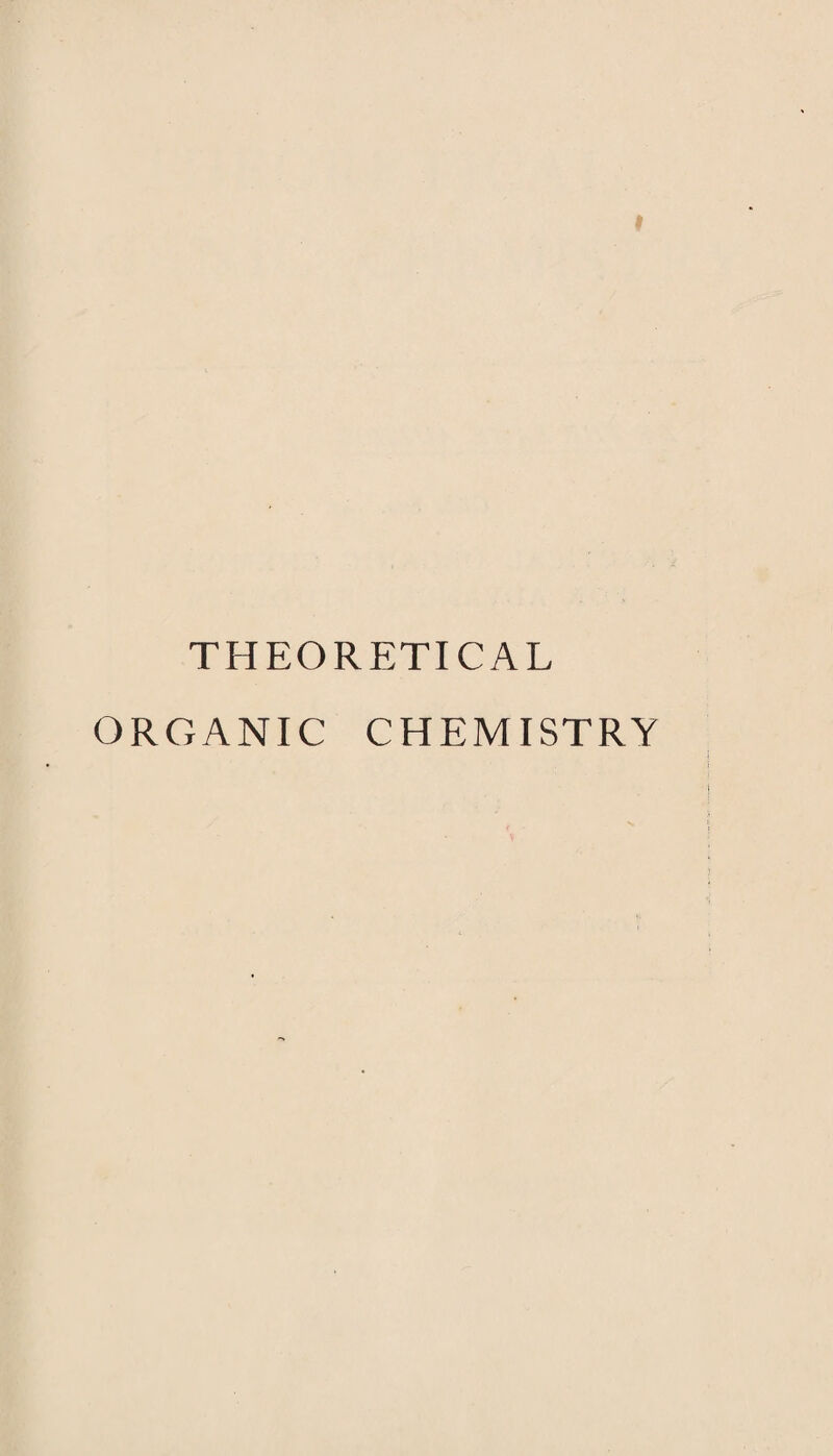 THEORETICAL ORGANIC CHEMISTRY