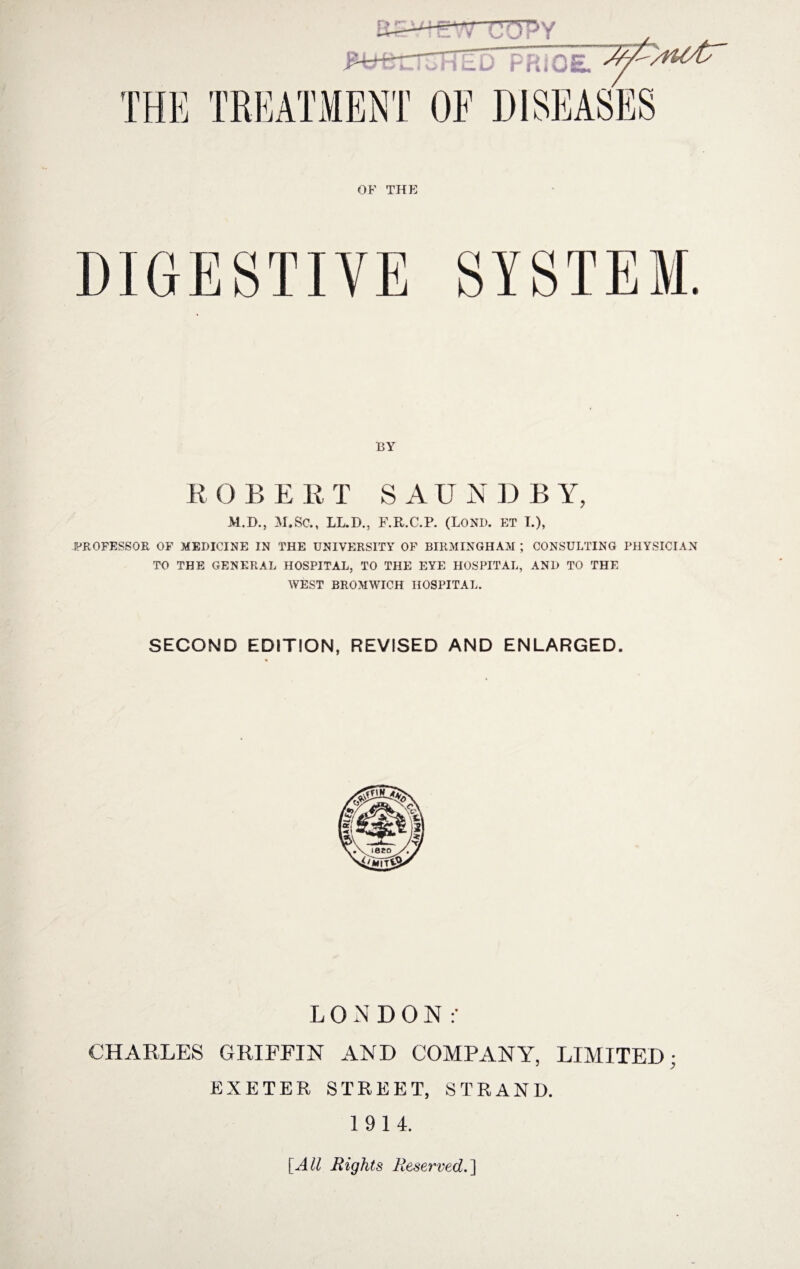 OF THE BY R O B E R T S A U N I) B Y, M.D., M.Sc., LL.D., F.R.C.P. (Bond. ET T.), PROFESSOR OF MEDICINE IN THE UNIVERSITY OF BIRMINGHAM ; CONSULTING PHYSICIAN TO THE GENERAL HOSPITAL, TO THE EYE HOSPITAL, AND TO THE WEST BROMWICH HOSPITAL. SECOND EDITION, REVISED AND ENLARGED. LONDON: CHARLES GRIFFIN AND COMPANY, LIMITED; EXETER STREET, STRAND. 1914. [All Rights Reserved.]