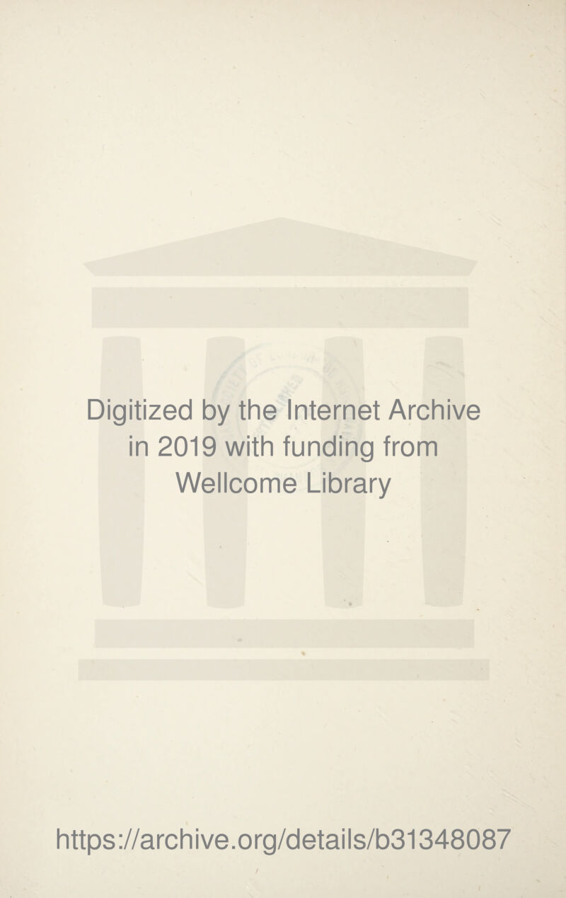 Digitized by the Internet Archive in 2019 with funding from Wellcome Library https://archive.org/details/b31348087