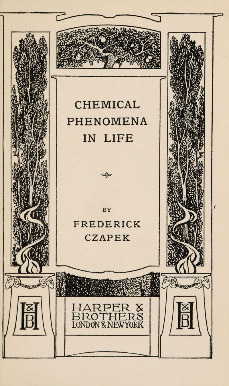 PHENOMENA IN LIFE <=§<=* BY FREDERICK CZAPEK HARPER X BROTHERS LONDON XNEWYOEK