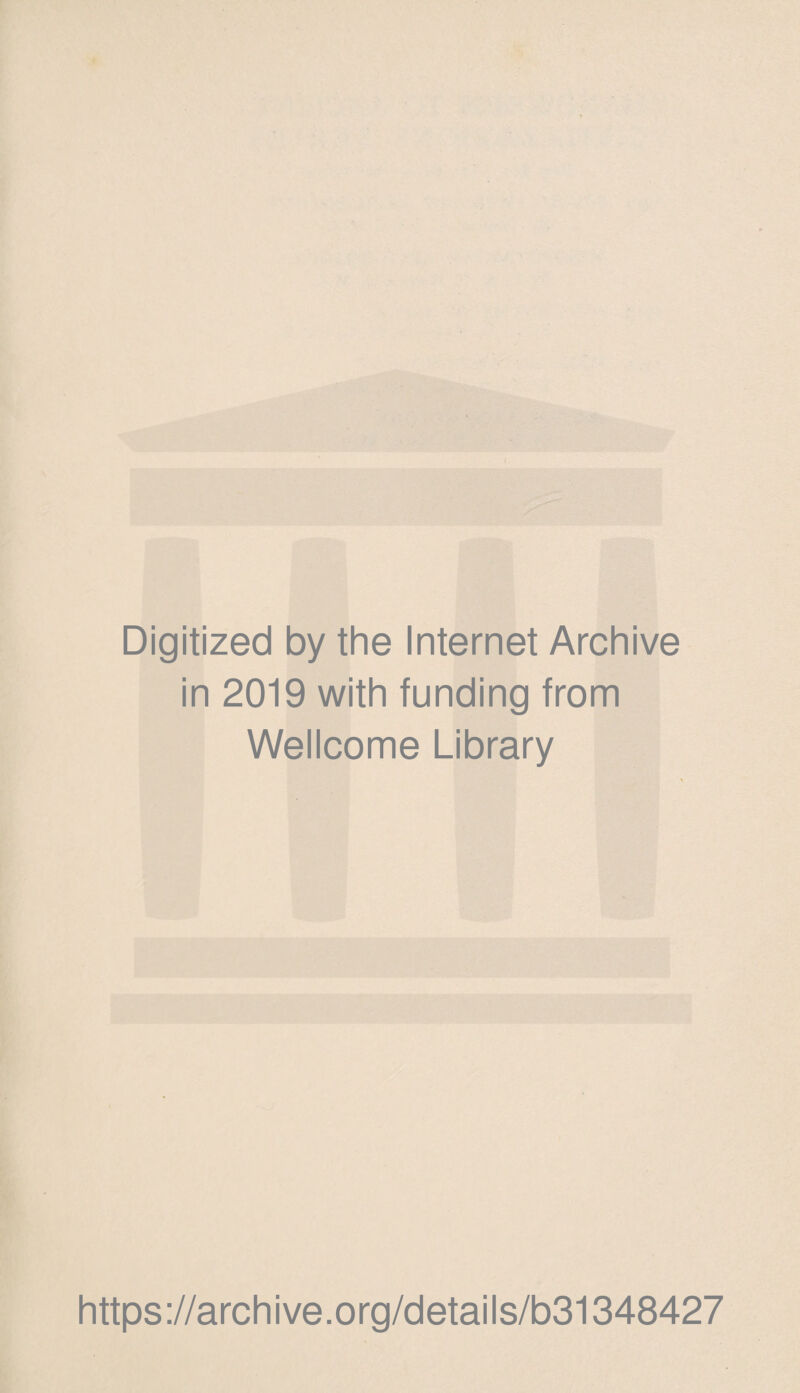 Digitized by the Internet Archive in 2019 with funding from Wellcome Library https://archive.org/details/b31348427