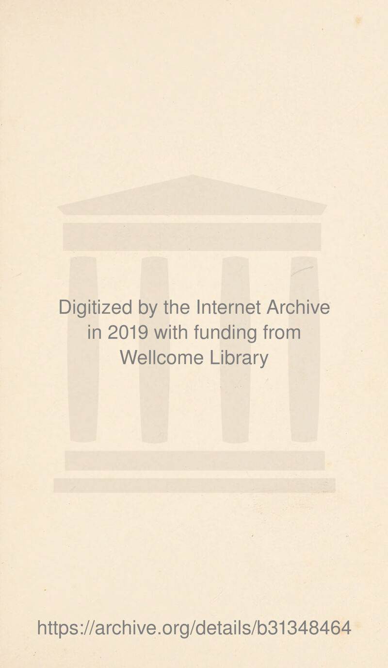 Digitized by the Internet Archive in 2019 with funding from Wellcome Library https://archive.org/details/b31348464