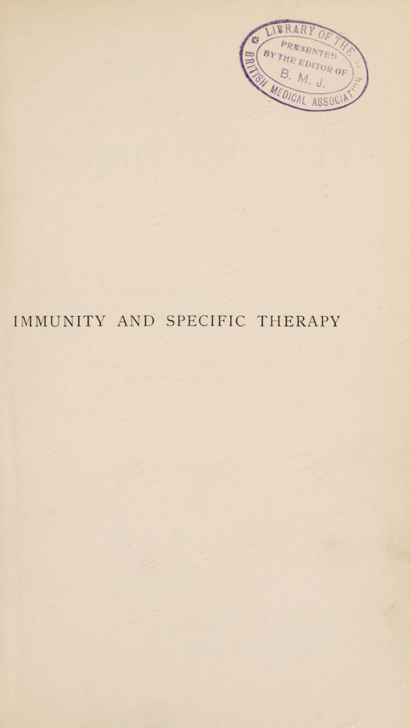 IMMUNITY AND SPECIFIC TPIERAPY