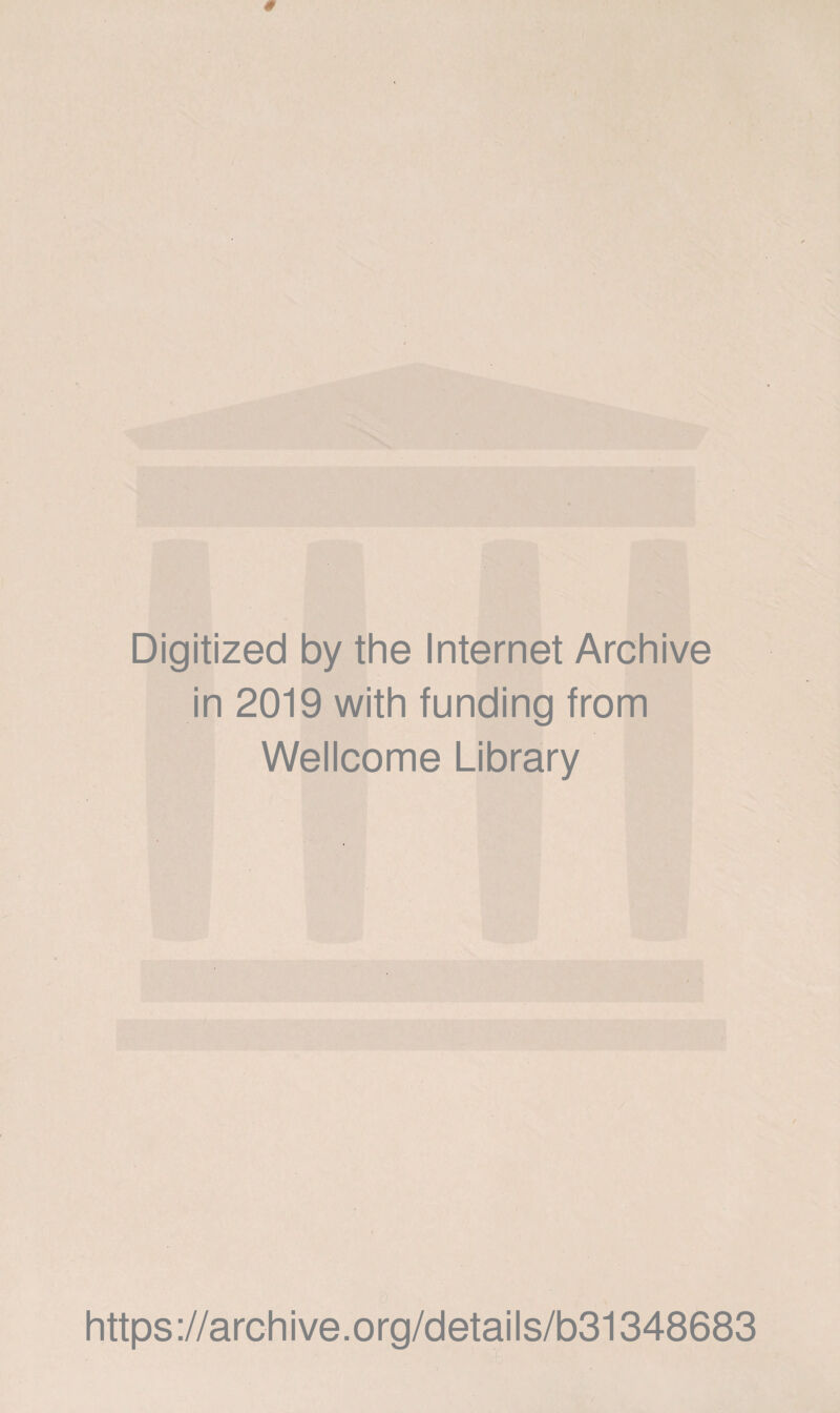 Digitized by the Internet Archive in 2019 with funding from Wellcome Library https://archive.org/details/b31348683