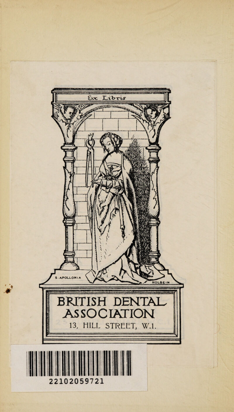 imumniimmmiiHiiuniimiiniHHiiHimntiiiuuimHumnu^iuiiiuiiiiiiniHmiiiiiiiiiiiiiimm BRITISH DENTAL ASSOCIATION 13, HILL STREET, W.l. 22102059721