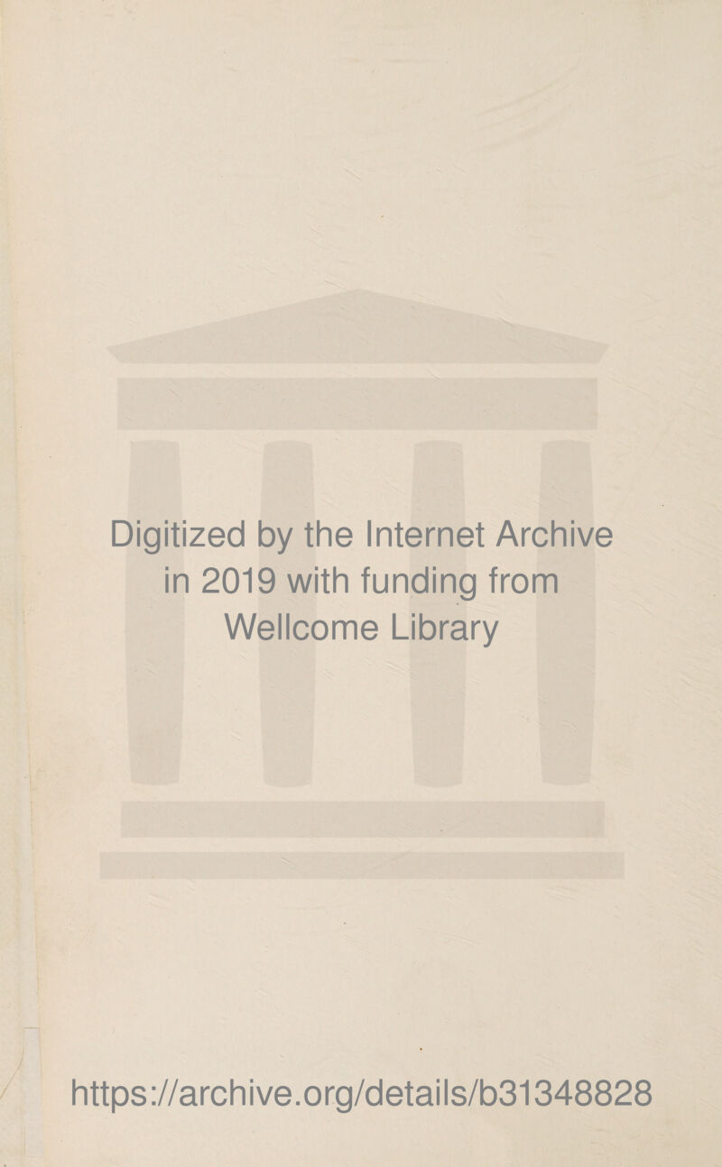 Digitized by the Internet Archive in 2019 with funding from Wellcome Library https://archive.org/details/b31348828
