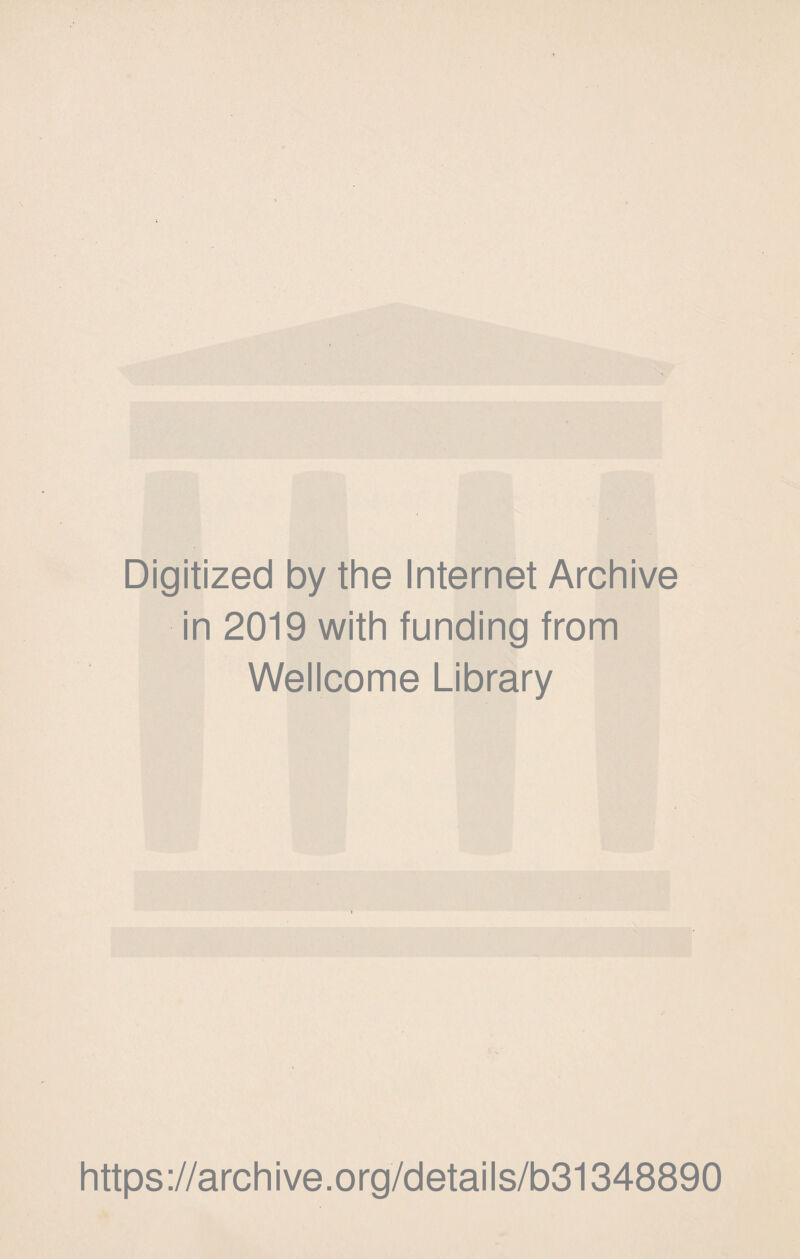 Digitized by the Internet Archive in 2019 with funding from Wellcome Library https://archive.org/details/b31348890