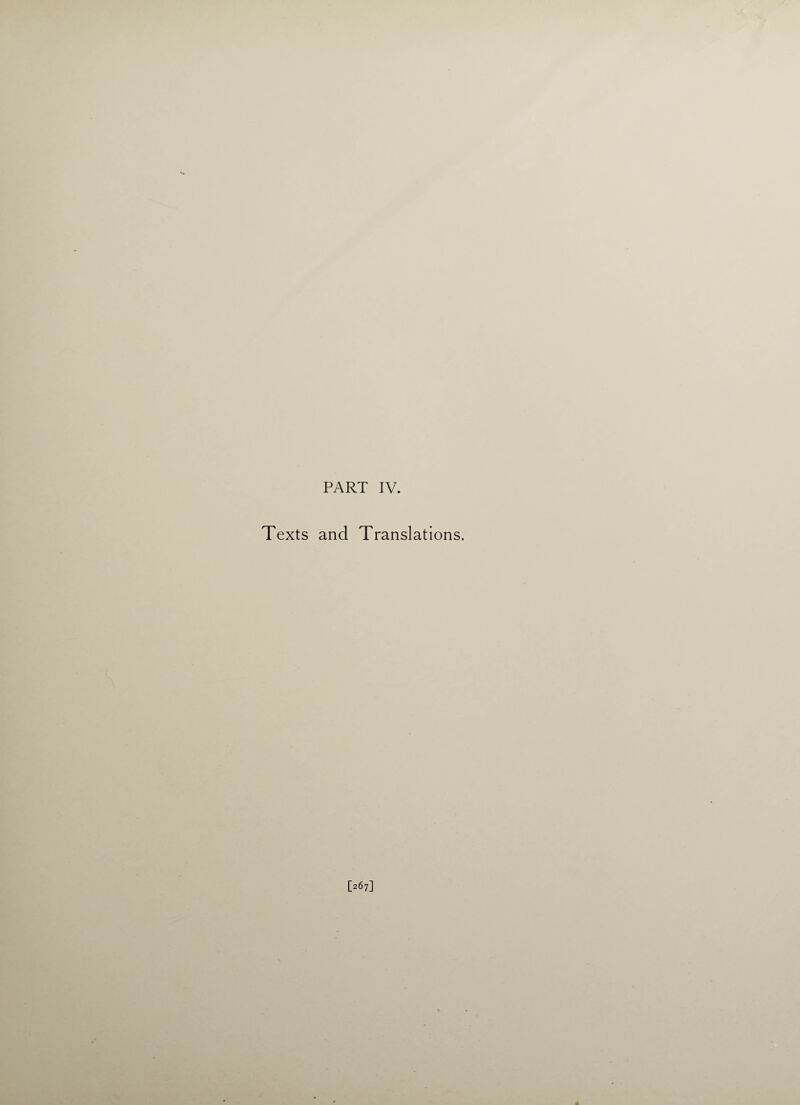 PART IV. Texts and Translations. [267]