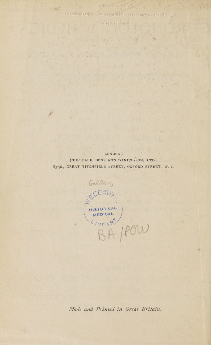 7-*\ iM '-f l/i ..<V' X. ,, ■ ' •'■* I a-'z ,<<?»• <<•' ■3 ■ . ■ ' ■ : - s . i . . .. / LONDON : JOHN'BALE, SONS AND DANIELSSON, LTD., 83-91, GREAT TITCHFIELD STREET, OXFORD STREET, W. I. Made and Printed in Great Britain.