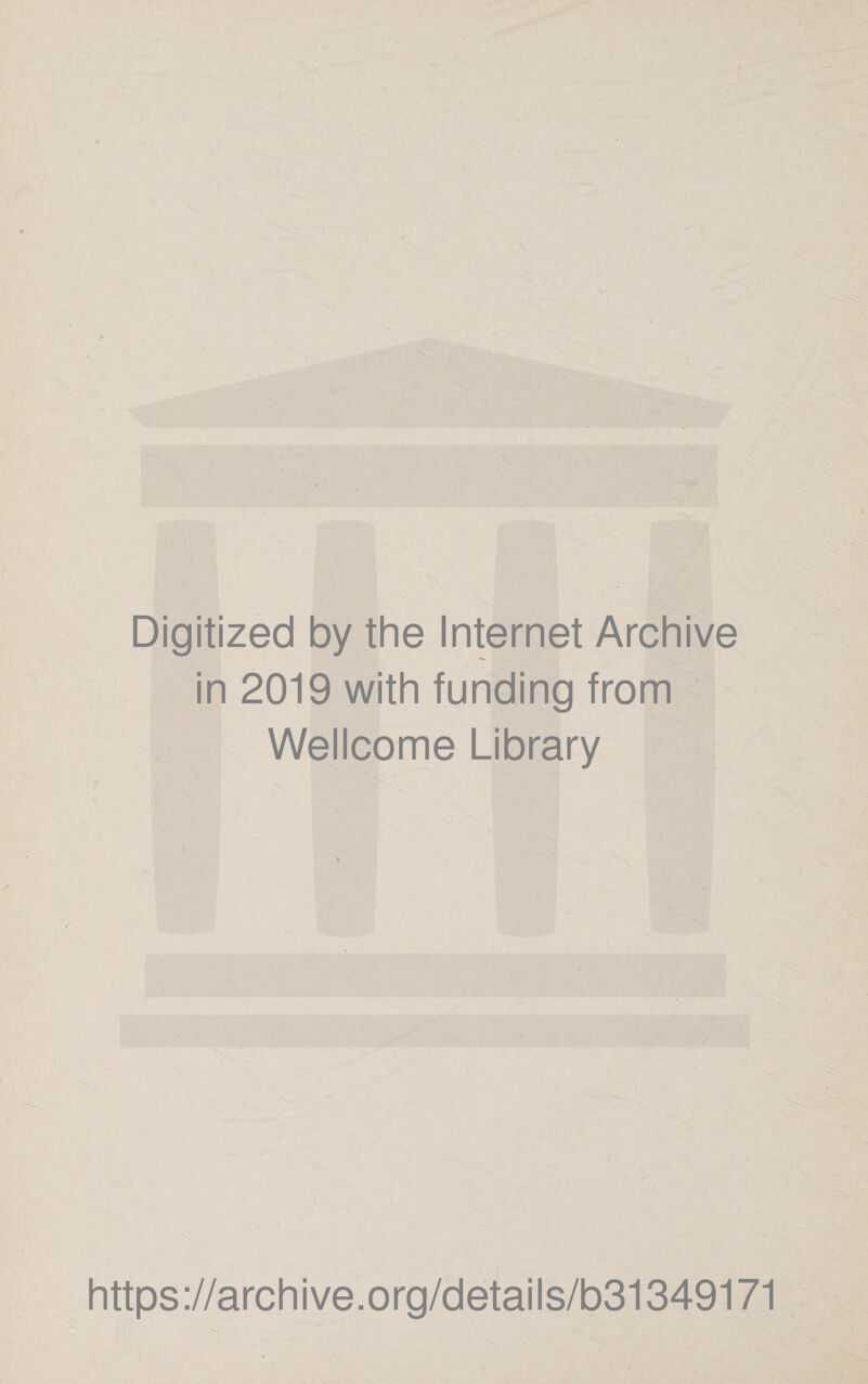Digitized by the Internet Archive in 2019 with funding from Wellcome Library , https://archive.org/details/b31349171
