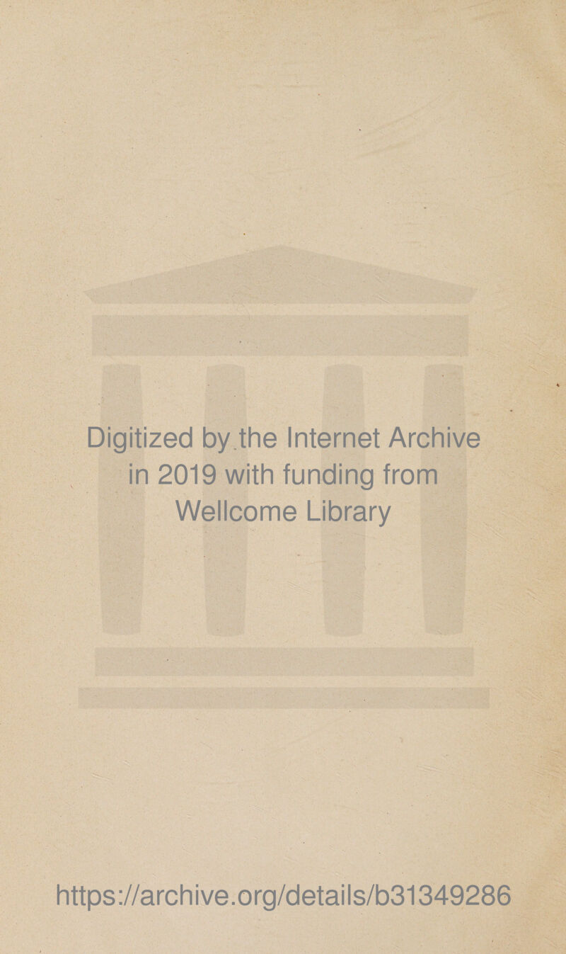 Digitized by the Internet Archive in 2019 with funding from Wellcome Library https://archive.org/details/b31349286