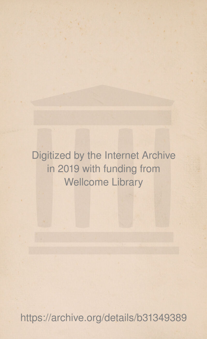 Digitized by the Internet Archive in 2019 with funding from Wellcome Library https://archive.org/details/b31349389