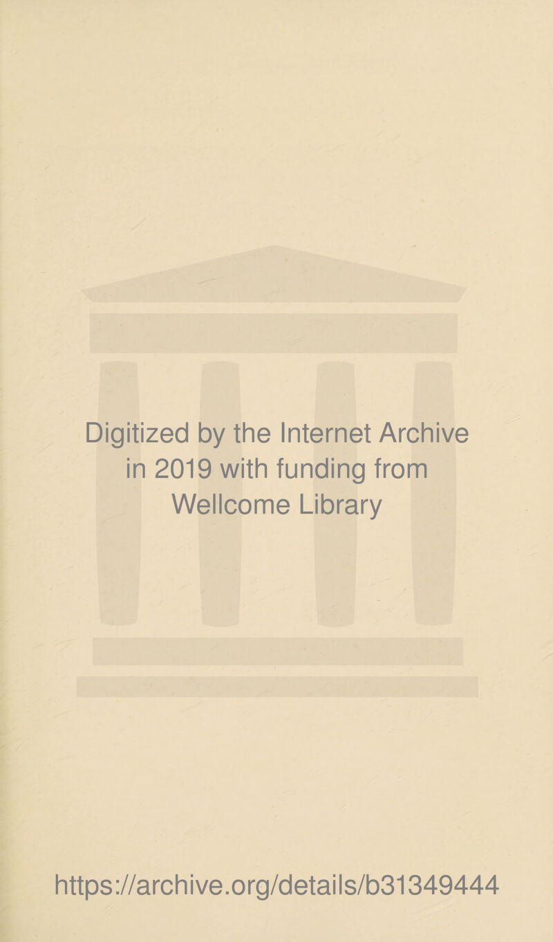 Digitized by the Internet Archive in 2019 with funding from Wellcome Library https://archive.org/details/b31349444