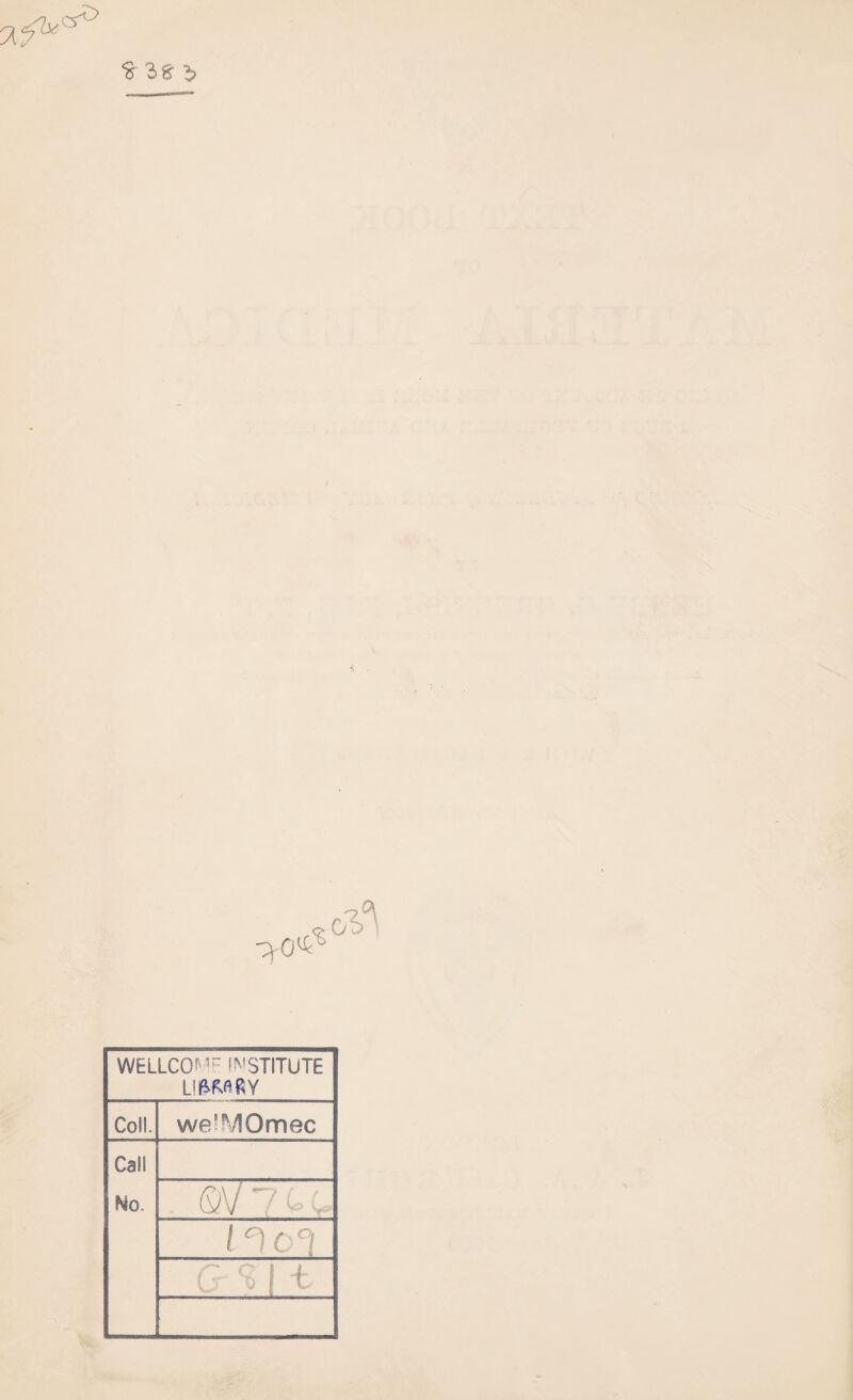 c WELLCOf’5~ INSTITUTE U6MHY Col!. we'MOmec Call No. l c) 0 °( G S 1 t