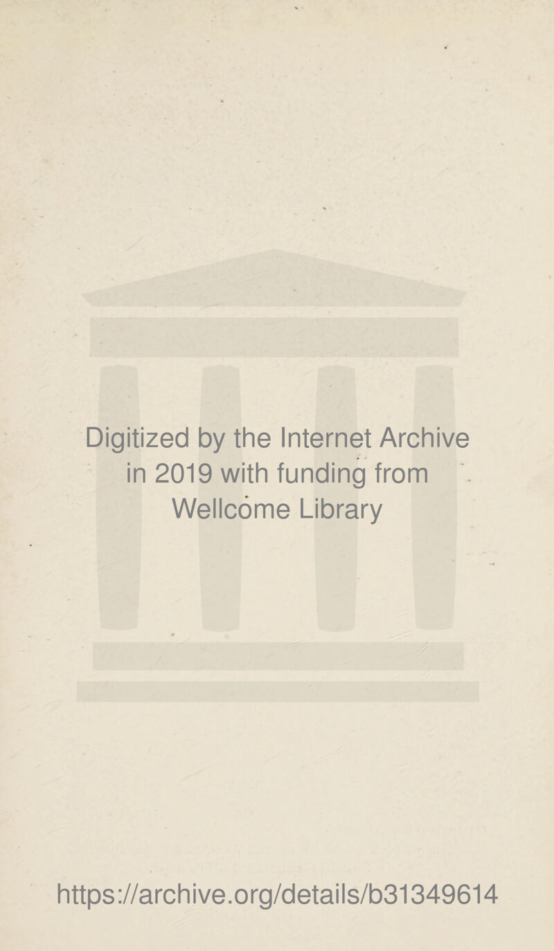 Digitized by the Internet Archive in 2019 with funding from Wellcome Library https://archive.org/details/b31349614