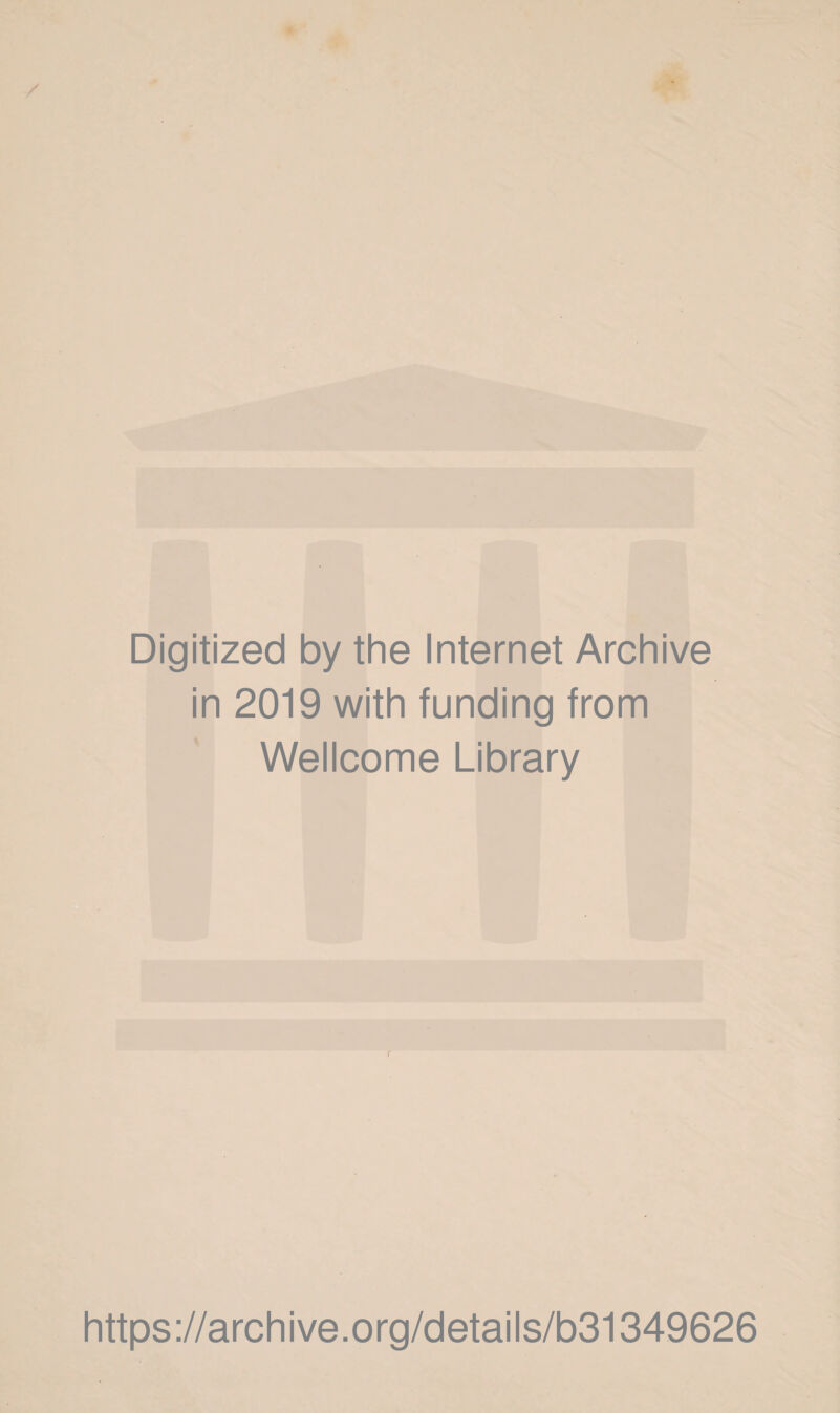 Digitized by the Internet Archive in 2019 with funding from Wellcome Library https://archive.org/details/b31349626