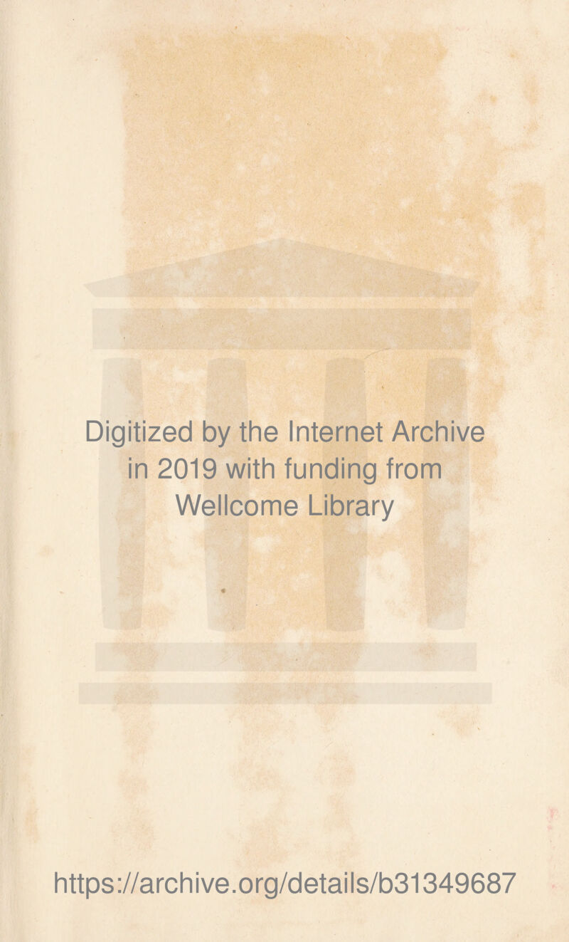 V Digitized by the Internet Archive in 2019 with funding from Wellcome Library -'w' https://archive.org/details/b31349687