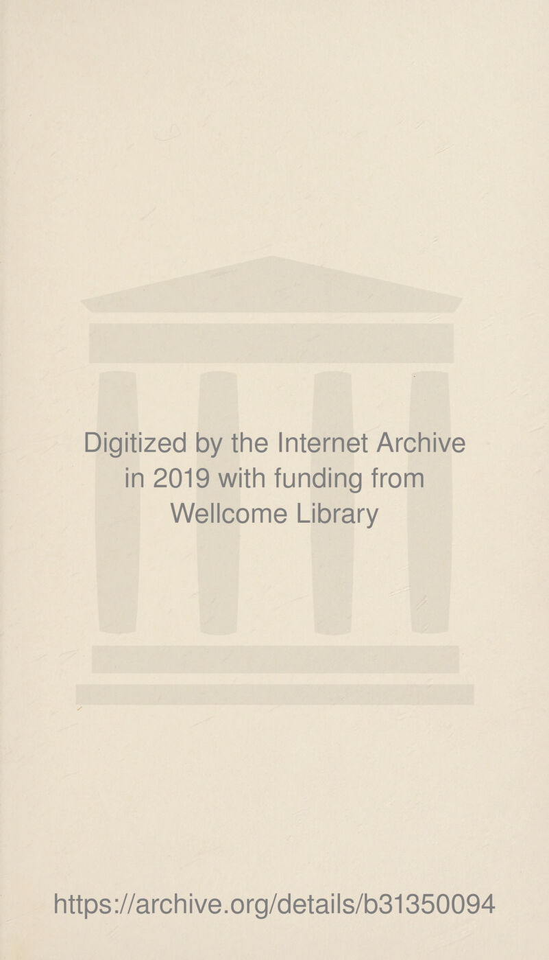 Digitized by the Internet Archive in 2019 with funding from Wellcome Library https://archive.org/details/b31350094