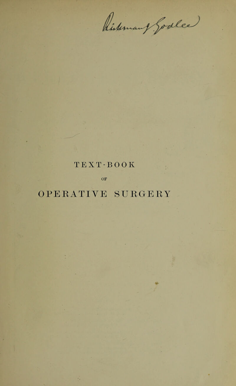 TEXT-BOOK OF OPERATIVE SURGERY 1+