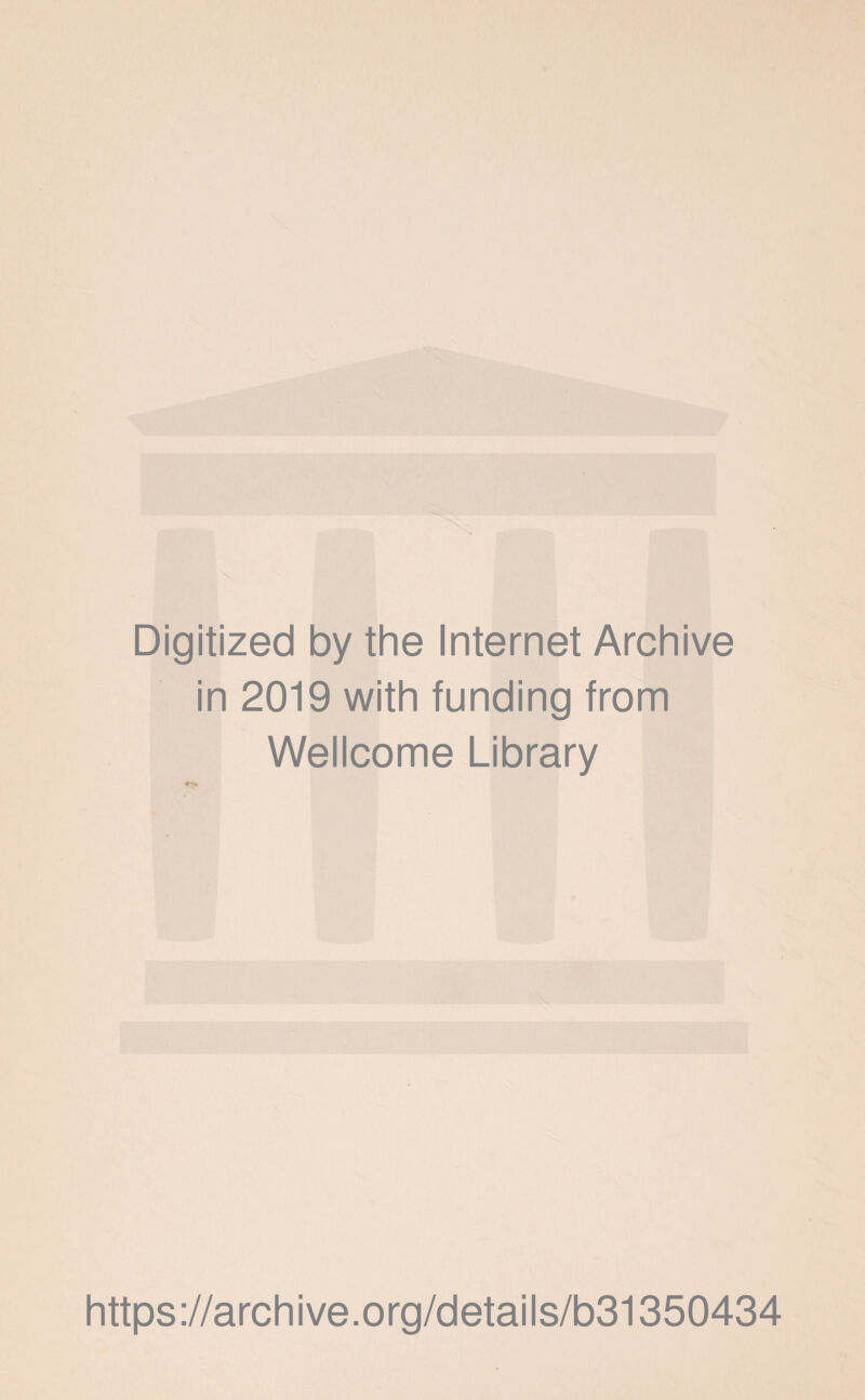 Digitized by the Internet Archive in 2019 with funding from Wellcome Library https://archive.org/details/b31350434