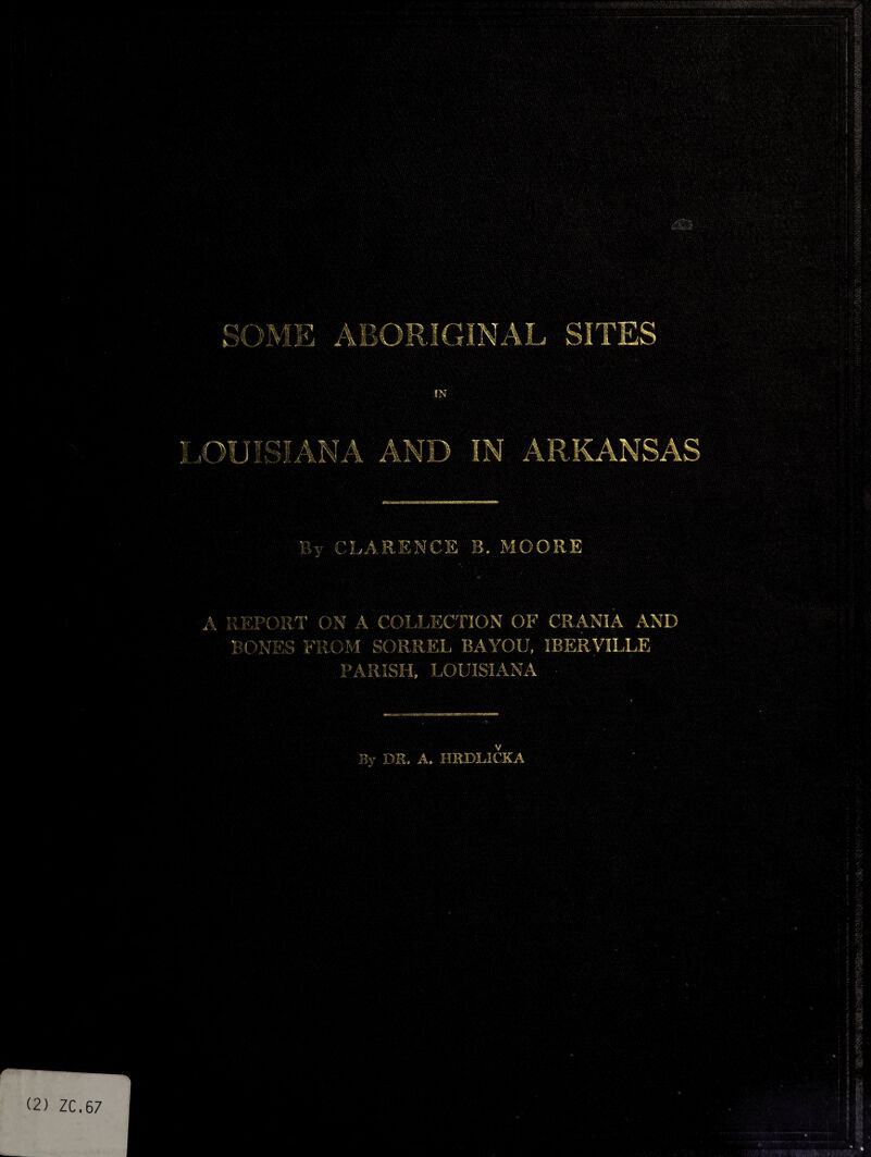 Uy Qua ARENCE B. MOORE A REPORT BONES FROl OF CRANIA AND SORREL BAYOU, IBERVILLE PARISH, LOUISIANA • V By DR. A. HRDL1CKA