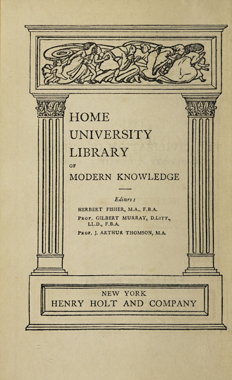 -.■ .—p I- UNIVERSITY LIBRARY OF MODERN KNOWLEDGE Editors : HERBERT FISHER, M.A., F.B.A, Prof. GILBERT MURRAY, D.LiTT., LL.D., F.B.A. Prof. J. ARTHUR THOMSON, M.A. u u o y A W .LEE-7rz:a_if--:EEi NEW YORK HENRY HOLT AND COMPANY