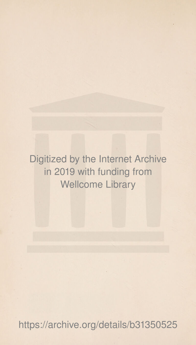 Digitized by the Internet Archive in 2019 with funding from Wellcome Library https://archive.org/details/b31350525