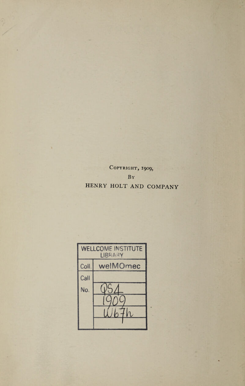 Copyright, 1909, By HENRY HOLT AND COMPANY