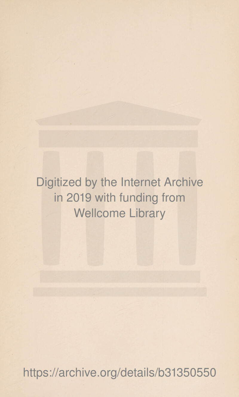 Digitized by the Internet Archive in 2019 with funding from Wellcome Library https://archive.org/details/b31350550