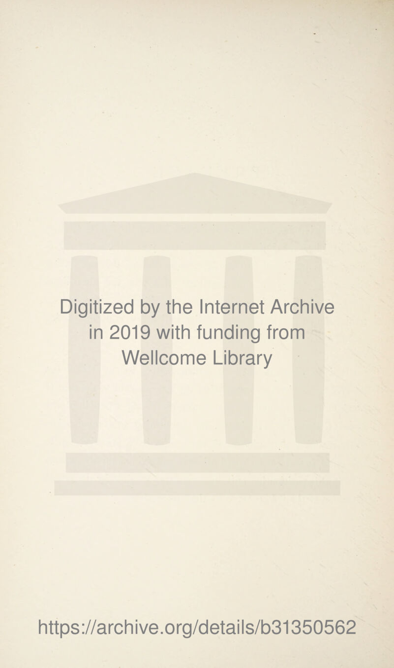 Digitized by the Internet Archive in 2019 with funding from Wellcome Library https://archive.org/details/b31350562