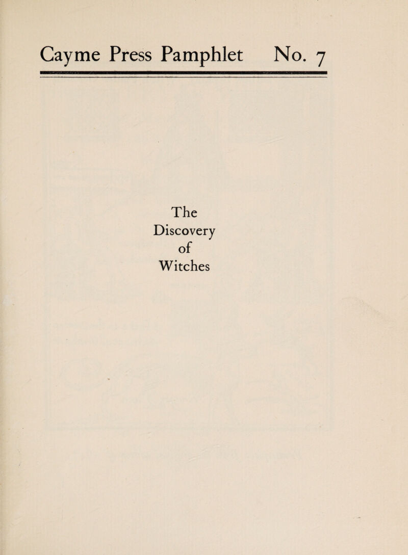 Cay me Press Pamphlet No. 7 The Discovery of Witches