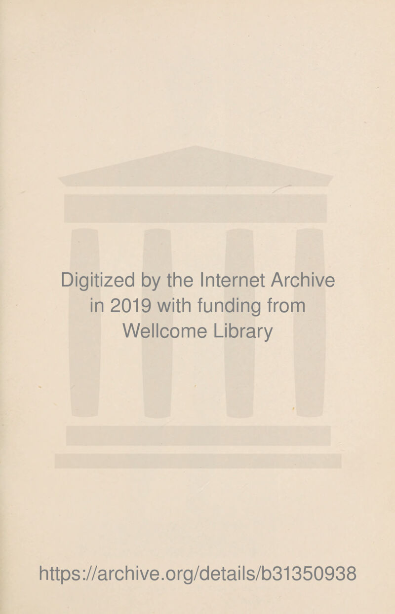 Digitized by the Internet Archive in 2019 with funding from Wellcome Library https://archive.org/details/b31350938